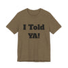 Told Ya&#39; T-shirt - Premium Soft Cotton, Comfortable and Stylish Tee, Bold Eye-Catching Text, Express Yourself, Showcase Your Confidence, Casual Wear,