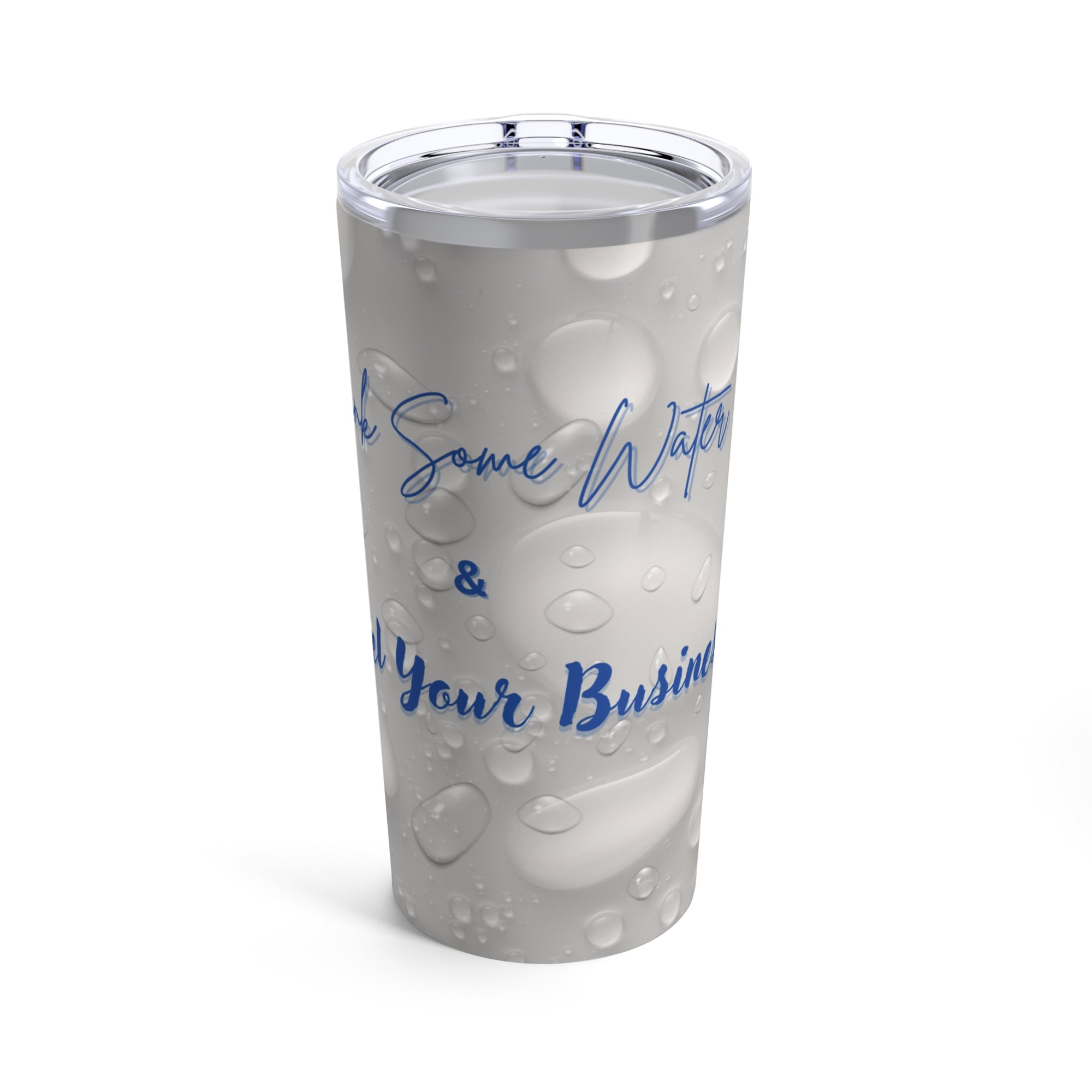 Stay Hydrated and Productive: Drink Some Water & Handle Your Business motivational print | Tumbler 20oz - ToniKay Creations