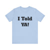 Told Ya&#39; T-shirt - Premium Soft Cotton, Comfortable and Stylish Tee, Bold Eye-Catching Text, Express Yourself, Showcase Your Confidence, Casual Wear,