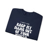 Crewneck Sweatshirt - &#39;Keep my name out your mouth&#39;