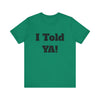 Told Ya&#39; T-shirt - Premium Soft Cotton, Comfortable and Stylish Tee, Bold Eye-Catching Text, Express Yourself, Showcase Your Confidence, Casual Wear,