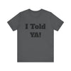 Told Ya&#39; T-shirt - Premium Soft Cotton, Comfortable and Stylish Tee, Bold Eye-Catching Text, Express Yourself, Showcase Your Confidence, Casual Wear,