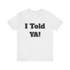 Told Ya&#39; T-shirt - Premium Soft Cotton, Comfortable and Stylish Tee, Bold Eye-Catching Text, Express Yourself, Showcase Your Confidence, Casual Wear,