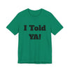 Told Ya&#39; T-shirt - Premium Soft Cotton, Comfortable and Stylish Tee, Bold Eye-Catching Text, Express Yourself, Showcase Your Confidence, Casual Wear,