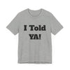 Told Ya&#39; T-shirt - Premium Soft Cotton, Comfortable and Stylish Tee, Bold Eye-Catching Text, Express Yourself, Showcase Your Confidence, Casual Wear,