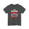 I have Selective Hearing Because I am Deaf to the Bullsh#t | Unisex Heavy Cotton Tee | Deaf Awareness Inclusivity Apparel T-shirt | Dark Colors