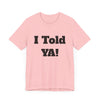 Told Ya&#39; T-shirt - Premium Soft Cotton, Comfortable and Stylish Tee, Bold Eye-Catching Text, Express Yourself, Showcase Your Confidence, Casual Wear,