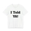 Told Ya&#39; T-shirt - Premium Soft Cotton, Comfortable and Stylish Tee, Bold Eye-Catching Text, Express Yourself, Showcase Your Confidence, Casual Wear,