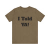 Told Ya&#39; T-shirt - Premium Soft Cotton, Comfortable and Stylish Tee, Bold Eye-Catching Text, Express Yourself, Showcase Your Confidence, Casual Wear,