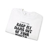 Crewneck Sweatshirt - &#39;Keep my name out your mouth&#39;