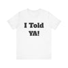 Told Ya&#39; T-shirt - Premium Soft Cotton, Comfortable and Stylish Tee, Bold Eye-Catching Text, Express Yourself, Showcase Your Confidence, Casual Wear,