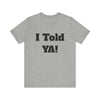 Told Ya&#39; T-shirt - Premium Soft Cotton, Comfortable and Stylish Tee, Bold Eye-Catching Text, Express Yourself, Showcase Your Confidence, Casual Wear,