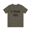 Told Ya&#39; T-shirt - Premium Soft Cotton, Comfortable and Stylish Tee, Bold Eye-Catching Text, Express Yourself, Showcase Your Confidence, Casual Wear,