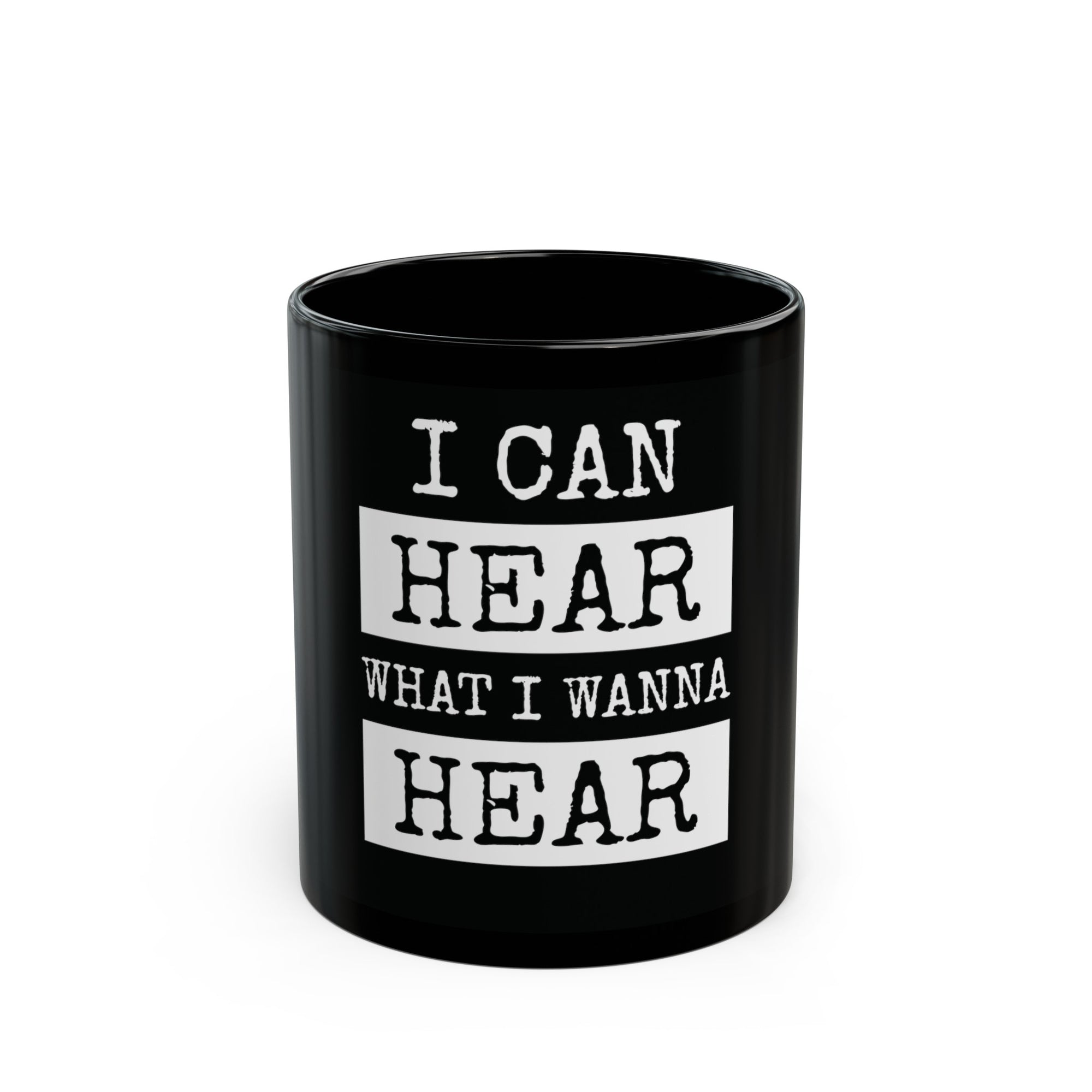 I Can Hear What I Wanna Hear Coffee Mug - Unique Design for Coffee & Tea Lovers | Inspiring Drinkware - ToniKay Creations