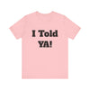 Told Ya&#39; T-shirt - Premium Soft Cotton, Comfortable and Stylish Tee, Bold Eye-Catching Text, Express Yourself, Showcase Your Confidence, Casual Wear,