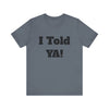 Told Ya&#39; T-shirt - Premium Soft Cotton, Comfortable and Stylish Tee, Bold Eye-Catching Text, Express Yourself, Showcase Your Confidence, Casual Wear,