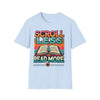 Scroll Less, Read More T-Shirt - Inspiring Book Lover&#39;s Tee | Motivational Casual Wear | Unisex Softstyle T-Shirt - ToniKay Creations